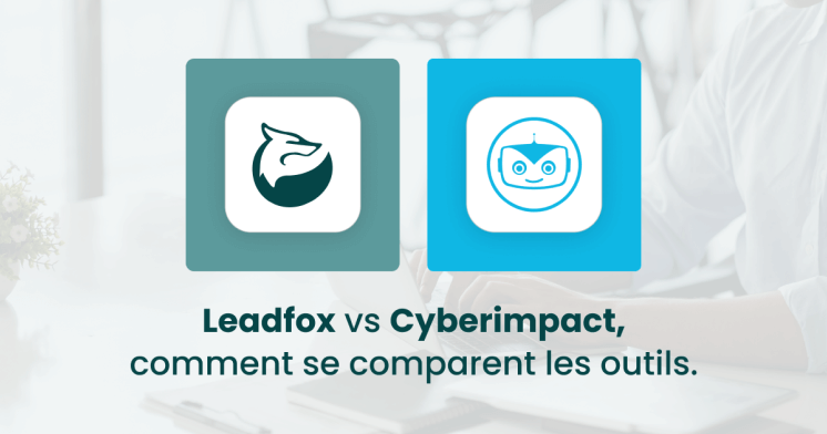 Leadfox vs Cyberimpact comment se comparent les outils