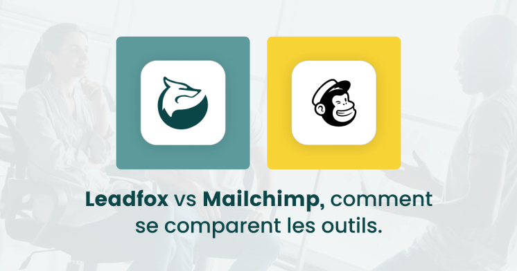 Leadfox vs Mailchimp comment se comparent les outils